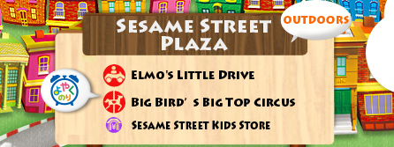 Sesame Street Plaza（outdoors）Elmo's Little Drive/Big Bird's Big Top Circus/Sesame Street Kids Store