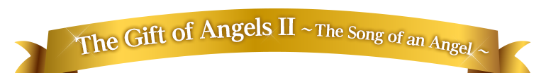 The Gift of Angels II -The Song of an Angel-
