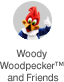 Woody Woodpecker™ and Friends