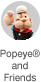 Popeye® and Friends
