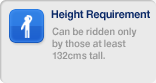 Height Requirement, Can be ridden only by those at least 132cms tall.