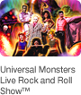Universal Monsters Live Rock and Roll Show™