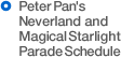 Peter Pan's Neverland and Magical Starlight Parade are held: (date)