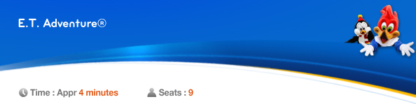 E.T. Adventure®, Time: Appr. 4minutes, Seats: 9명