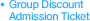 Group Discount Admission Ticket