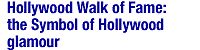 Hollywood Walk of Fame: the Symbol of Hollywood glamour