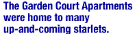 The Garden Court Apartments were home to many up-and-coming starlets.