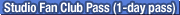 Studio Fan Club Pass (1-day pass)