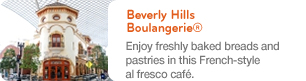 Beverly Hills Boulangerie®, Enjoy freshly baked breads and pastries in this French-style al fresco cafè.