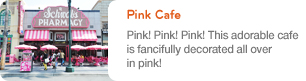 Pink Cafe, Pink! Pink! Pink! This adorable cafe is fancifully decorated all over in pink!